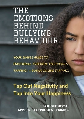The Emotions Behind Bullying Behaviour by Suchocki, Sue