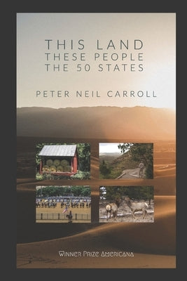 This Land, These People: The 50* States: *(Plus Washington D.C.): New and Selected Poems by Carroll, Peter Neil