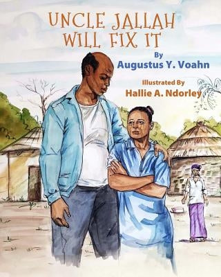 Uncle Jallah Will Fix It by Ndorley, Hallie a.
