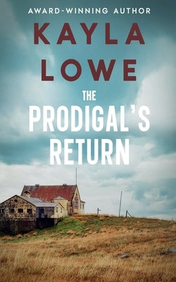 The Prodigal's Return by Lowe, Kayla