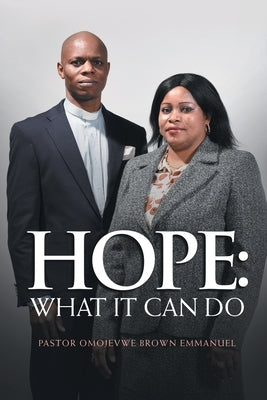 Hope: What It Can Do by Emmanuel, Pastor Omojevwe Brown