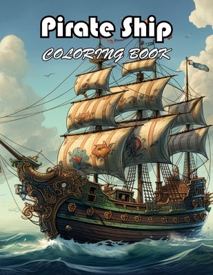 Pirate Ship Coloring Book for Adult: A Journey of Color for All Ages by Real, David