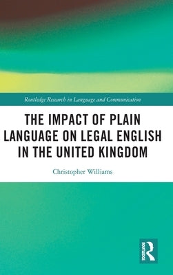 The Impact of Plain Language on Legal English in the United Kingdom by Williams, Christopher