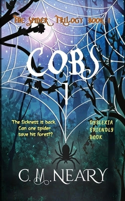 Cobs 1 The Spider Trilogy (Dyslexia Friendly Reading Books for Kids Age 8-12 Book 1): The Spider Trilogy - Dyslexia Friendly Reading Books for Kids Ag by Neary, C. M.