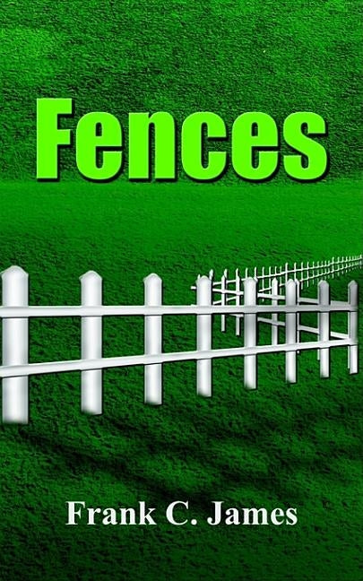 Fences by James, Frank C.