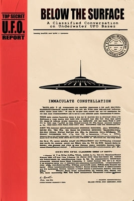 Below the Surface: A Classified Conversation on Underwater UFO Bases - Including the IMMACULATE CONSTELLATION Files by Jiang, Kuatre