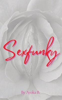 Sexfunky by B, Ayoka