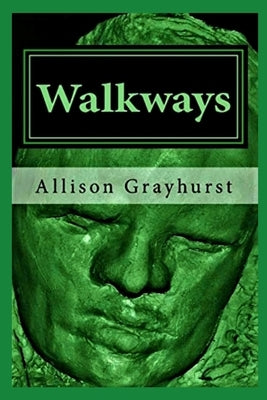 Walkways: The poetry of Allison Grayhurst by Grayhurst, Allison