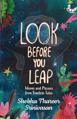 Look Before You Leap: Idioms and Phrases from Timeless Tales by Srinivasan, Shobha Tharoor