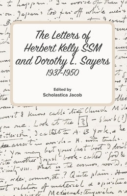 The Letters of Herbert Kelly and Dorothy L. Sayers by Jacob, Scholastica