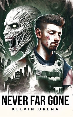 Never Far Gone: An Apocalyptic Novel by Urena, Kelvin
