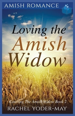 Loving The Amish Widow by Yoder-May, Rachel