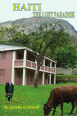 Haiti: The Lost Paradise by Criswell, Lynda