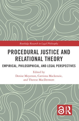 Procedural Justice and Relational Theory: Empirical, Philosophical, and Legal Perspectives by Meyerson, Denise