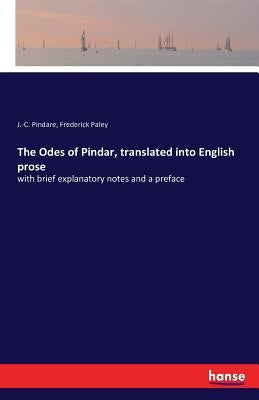 The Odes of Pindar, translated into English prose: with brief explanatory notes and a preface by Pindare, J. -C