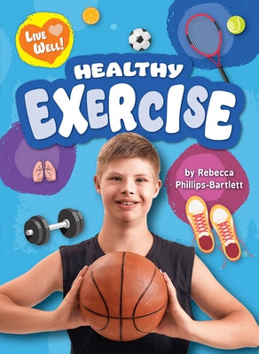 Healthy Exercise by Phillips-Bartlett, Rebecca