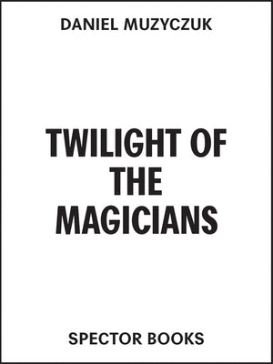 Twilight of the Magicians by Muzyczuk, Daniel
