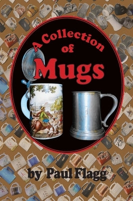 A Collection of Mugs by Flagg, Paul