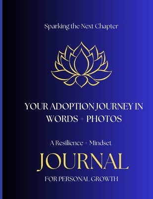 Your Adoption Journey In Words + Photos: Resilience + Mindset for Personal Growth by Apy, Francine