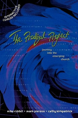 Prodigal Project, The - Journey into the Emerging Church by Riddell, Mike