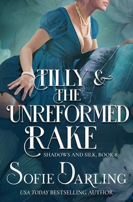 Tilly and the Unreformed Rake by Darling, Sofie