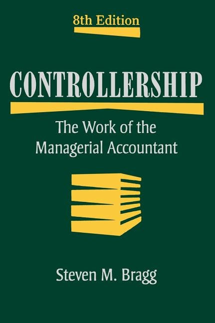 Controllership by Bragg, Steven M.