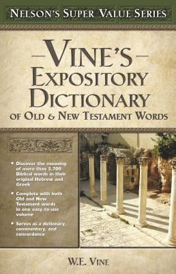 Vine's Expository Dictionary of the Old and New Testament Words by Vine, W. E.
