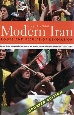 Modern Iran: Roots and Results of Revolution by Keddie, Nikki R.