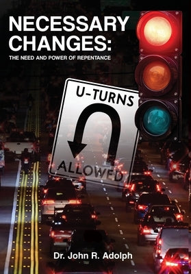 Necessary Changes by Adolph, John R.