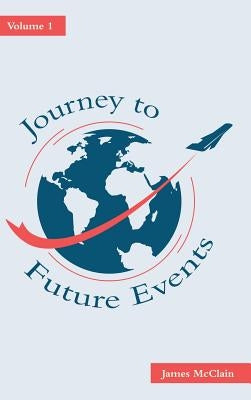 Journey to Future Events: Volume 1 by McClain, James
