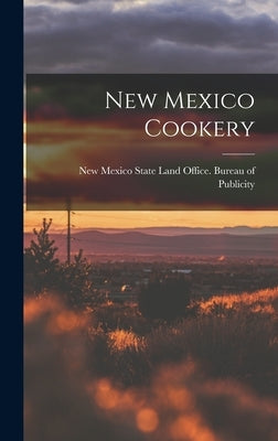New Mexico Cookery by New Mexico State Land Office Bureau of