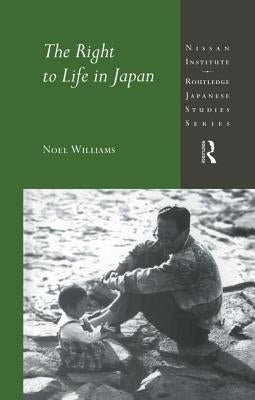 The Right to Life in Japan by Williams, Noel