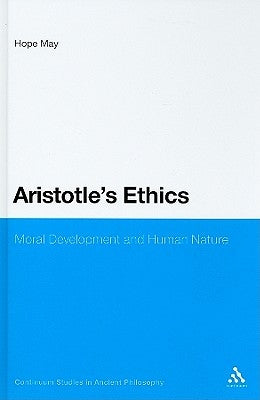 Aristotle's Ethics: Moral Development and Human Nature by May, Hope