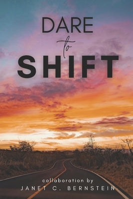 Dare to Shift by Bernstein, Janet C.