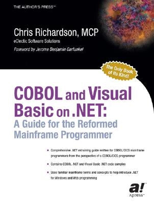 COBOL and Visual Basic on .Net: A Guide for the Reformed Mainframe Programmer by Richardson, Chris L.