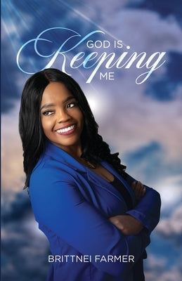 God is Keeping Me by Farmer, Brittnei