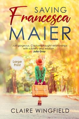 Saving Francesca Maier: Large Print Edition by Wingfield, Claire