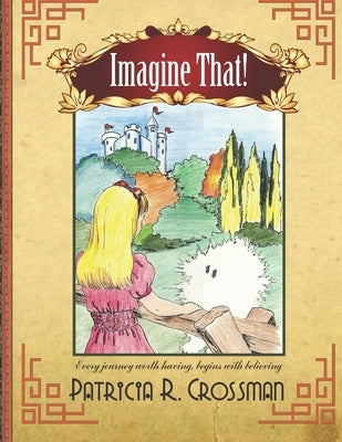 Imagine That! by Crossman, Patricia R.