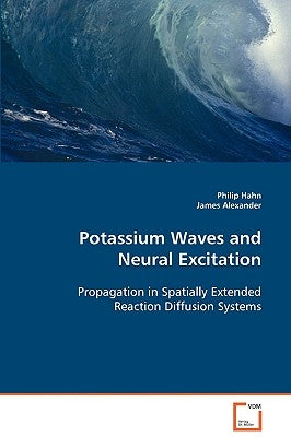 Potassium Waves and Neural Excitation by Hahn, Philip