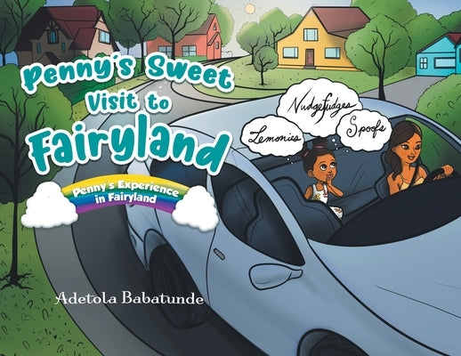 Penny's Sweet Visit to Fairyland: Penny's Experience in Fairyland by Babatunde, Adetola