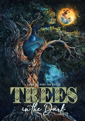 Trees in the Dark Coloring Book for Adults: Trees Coloring Book Grayscale Tree Coloring Book for Adults coloring book trees treehouses dark background by Publishing, Monsoon