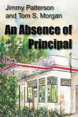 An Absence of Principal by Patterson, Jimmy