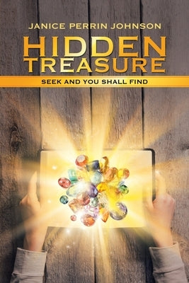 Hidden Treasure: Seek and You Shall Find by Johnson, Janice Perrin
