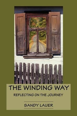 The Winding Way: Reflecting on the Journey by Lauer, Sandy