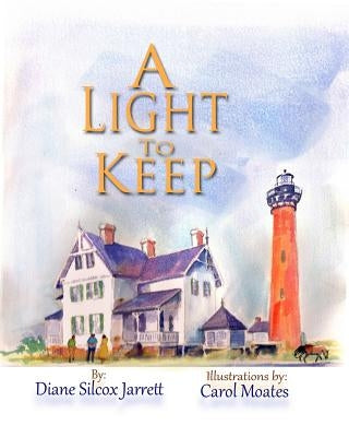 A Light to Keep by Moates, Carol