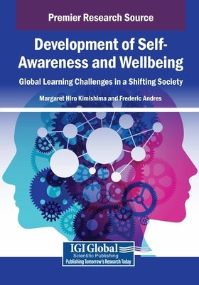Development of Self-Awareness and Wellbeing: Global Learning Challenges in a Shifting Society by Kimishima, Margaret Hiro