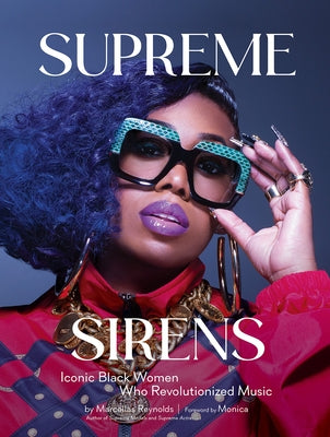Supreme Sirens: Iconic Black Women Who Revolutionized Music by Reynolds, Marcellas