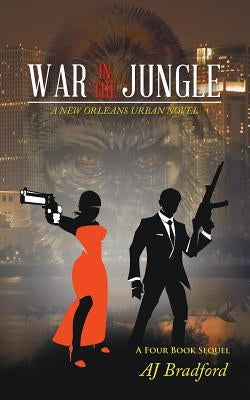 War in the Jungle: A New Orleans Urban Novel by Bradford, Aj