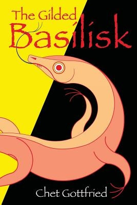 The Gilded Basilisk by Gottfried, Chet