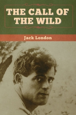 The Call of the Wild by London, Jack
